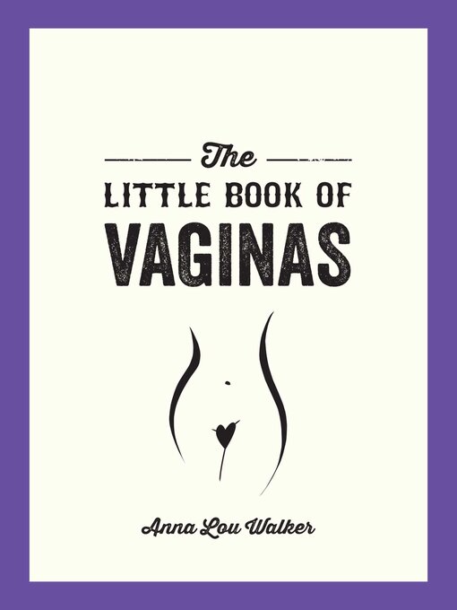 Title details for The Little Book of Vaginas by Anna Lou Walker - Available